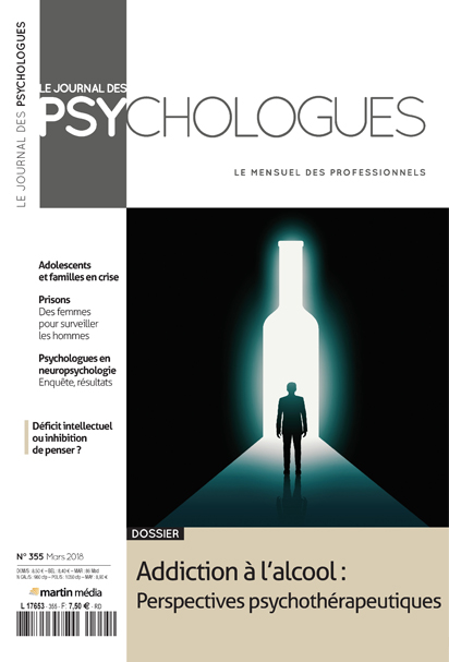 Couverture du Journal desPsychologues, numéro 355, mars 2018. Dossier : Addiction à l'alcool : perspectives psychothérapeutiques