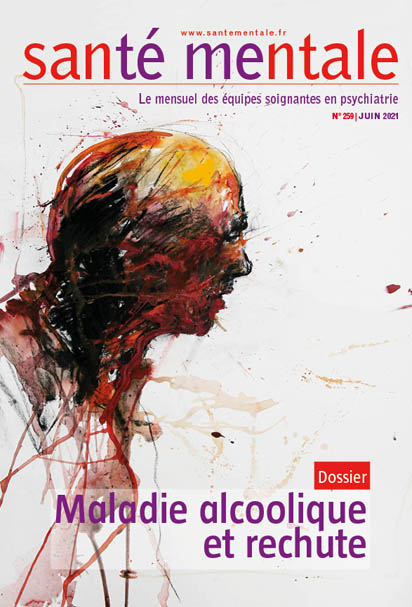 Couverture de la revue Santé Mentale, numéro 259, juin 2021. Dossier : Maladie alcoolique et rechute