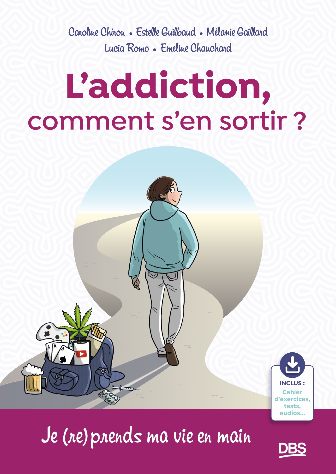 Couverture du livre " L'addiction, comment s'en sortir ?" de Caroline Chiron, Estelle Guilbaud, Mélanie Gaillard, Lucia Romo et Emeline Chauchard. Éditions De Boeck Supérieur, 2023