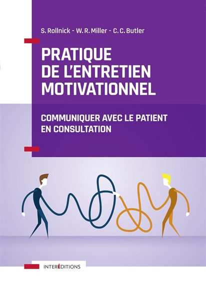 Couverture du Couverture du Livre "Pratique de l'entretien motivationnel : Communiquer avec le patient en consultation" de Miller WR, Rollnick R, Butler CC. Éditions InterEditions-Dunod. Traduit par Languérand E, Lecallier D, Michaud P. Éditions InterEditions-Dunod. Traduit par Languérand E, Lecallier D, Michaud P