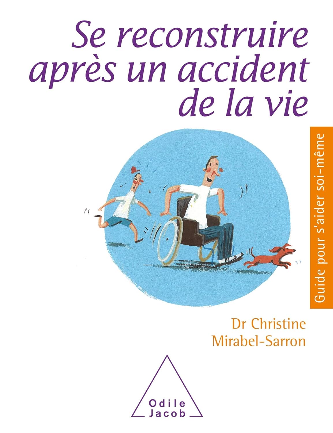 Couverture du livre "Se reconstruire après un accident de la vie" du Dr Christine Mirabel-Sarron. Editions Odile Jacob